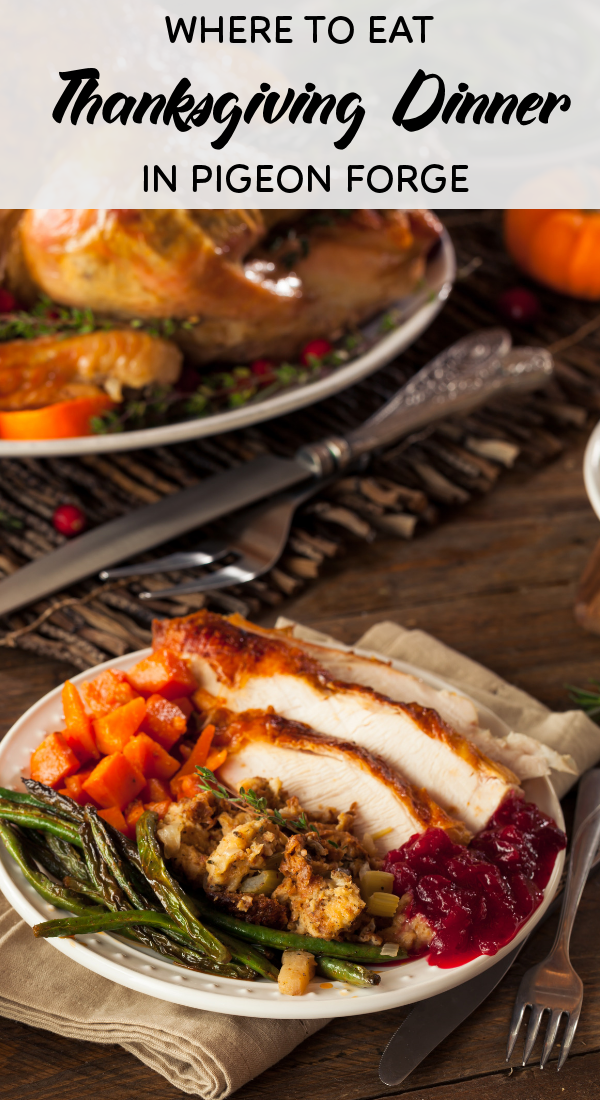 Where To Eat Thanksgiving Dinner In Pigeon Forge Pin